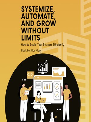 cover image of Systemize, Automate, and Grow Without Limits